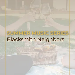 Summer Music Series: Blacksmith Neighbors
