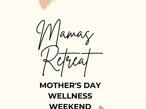 Mama Retreat: A Mother's Day Weekend 💐