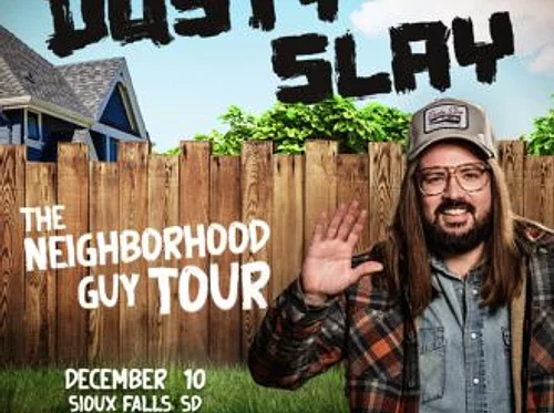 Dusty Slay: The Neighborhood Guy Tour