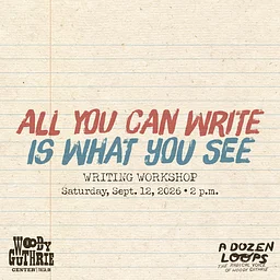 “All You Can Write Is What You See” Writing Workshop