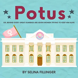 Thirsty Thursdays with Theatre presents: POTUS by Selina Fillinger