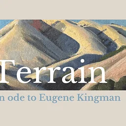 Terrain: An ode to Eugene Kingman · Opening Reception