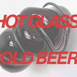 Hot Glass Cold Beer