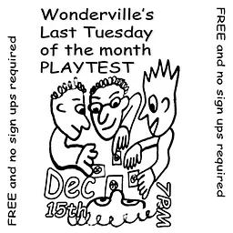 Wonderville's Last Tuesday of the month PLAYTEST