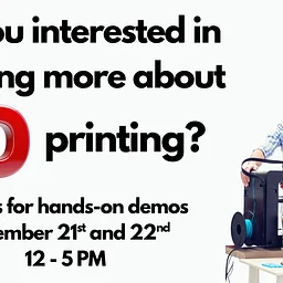 3D Printing Demonstrations and Information