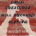 Kid Fears, Equal Creatures, Will Orchard, Sloping
