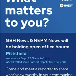 GBH News + NEPM Office Hours - What Matters to You?