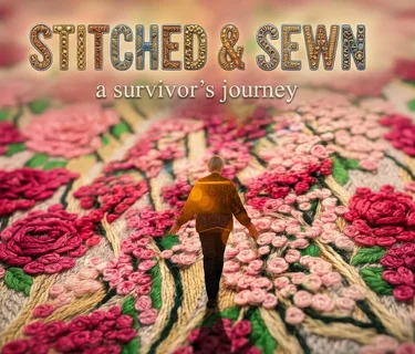 Stitched & Sewn: A Survivor’s Journey | Special Preview Screening