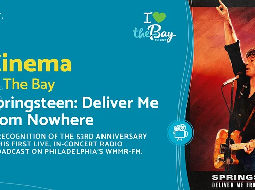 Cinema at The Bay: Springteen: Deliver Me from Nowhere