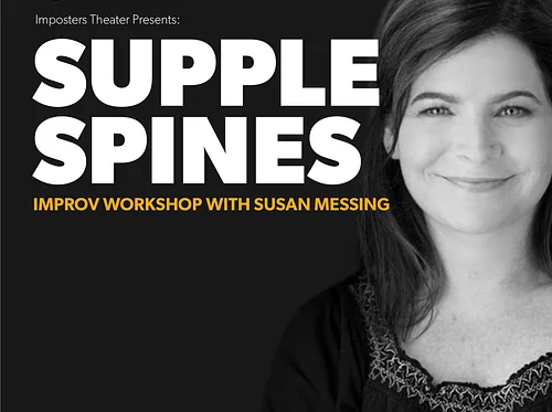 Supple Spines: Improv Workshop with Susan Messing
