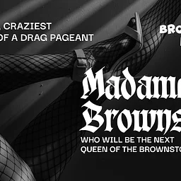 Madame Brownstone: The Zaniest, Craziest, Sh%T Show of a Drag Pageant. Ever.