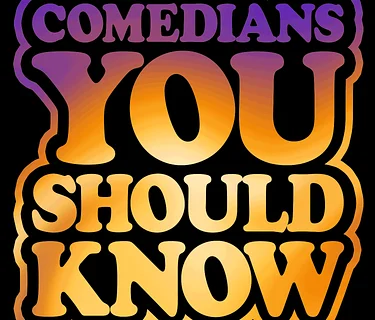 Comedians You Should Know