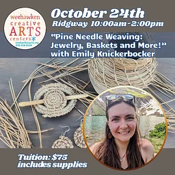 Pine Needle Weaving: Jewelry, Baskets and More! with Emily Knickerbocker