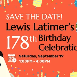 Save the Date: Lewis Latimer's 178th Birthday Celebration