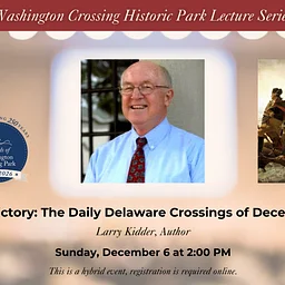 Lecture – “River of Victory: The Daily Delaware Crossings of December 1776”