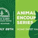Animal Encounter Series: Home Sweet Habitat
