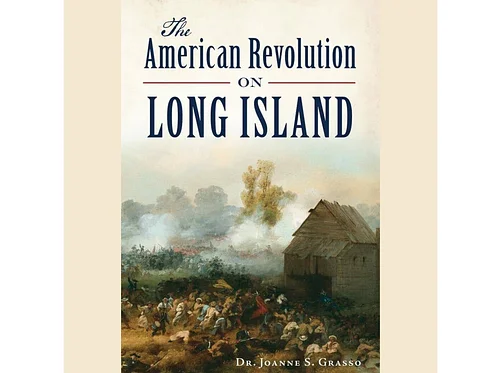 "The American Revolution on Long Island” with Dr. Joanne Grasso