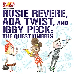 Arts on Stage Presents...Rosie Revere, Ada Twist & Iggy Peck