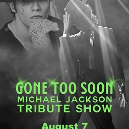 Gone Too Soon, The Ultimate Michael Jackson Experience
