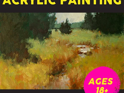 Saturdays 4/11-5/2 10:30am-12:30pm, 4 weeks, Acrylic Painting