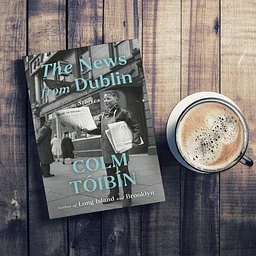 Book Club: The News from Dublin by Colm Tóibín