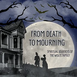 From Death to Mourning: Spiritual Journeys of the Wolfe Family