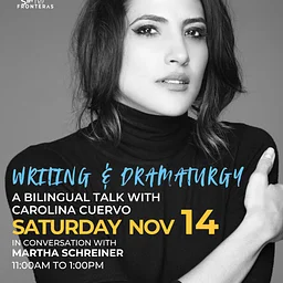 Writing & Dramaturgy: A Bilingual Talk with Carolina Cuervo