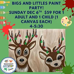 Bigs and Littles Paint Party: Reindeer!- 2 for $59