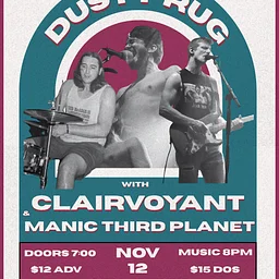 DUSTY RUG // CLAIEVOYANT // MANIC THIRD PLANET