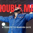 Philip Cooper Entertainment Presents: Trouble Man - A Tribute to Marvin Gaye