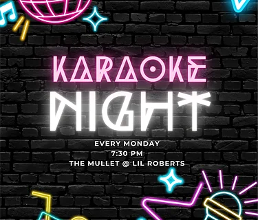 Karaoke in The Mullet- Every Monday!