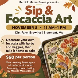 Sip & Focaccia Art Workshop with Merrick Mama Bakes at Dirt Farm
