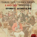 LAST CALL SALE: Three Tun Tavern Night