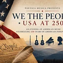 Poetica Musica: We The People: USA at 250