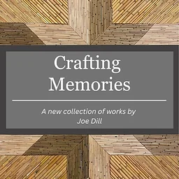 CRAFTING MEMORIES BY JOE DILL